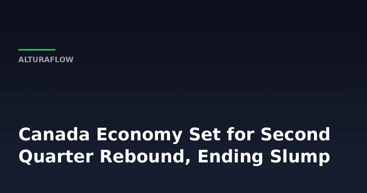 What Canada's Oil Rebound Says About Second Quarter Growth -- AlturaFlow